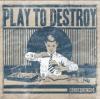 Play To Destroy
